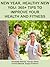 New Year, Healthy New You: 365+ Tips to Improve Your Health and Fitness (Health Matters Book 31)