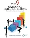 The 9 Cardinal Building Blocks: For continued success in leadership