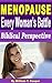 Menopause: Every Woman's Battle (Menopause Symptoms, Treatments, Post Menopause) from a Biblical Perspective