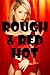 Rough and Red Hot