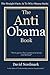 The Anti Obama Book - The Straight Facts As To Why Obama Sucks (Barack Obama, obama books, president obama 1)