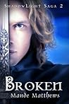 Broken (ShadowLight Saga, #2)
