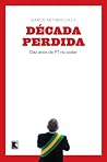 Década perdida: Dez anos de PT no poder (Portuguese Edition) Book cover for Década perdida: Dez anos de PT no poder (Portuguese Edition)