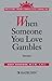 When Someone You Love Gambles: Recovery from Compulsive Gambling