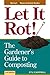 Let it Rot!: The Gardener's Guide to Composting (Third Edition)