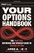 Your Options Handbook: The Practical Reference and Strategy Guide to Trading Options
