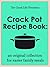 The Good Life Presents - Crock Pot Recipe Book: A Delicious Collection for Easier Family Meals