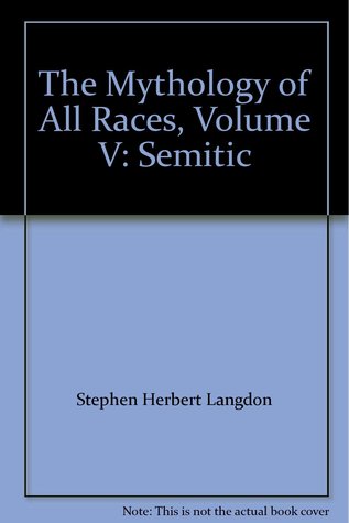 The Mythology of All Races, Vol. V: Semitic Mythology