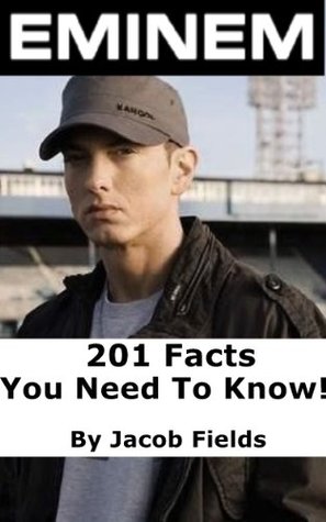 Eminem: 201 Facts You Need To Know! (Kindle Edition)