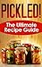 Pickled! The Ultimate Recip...