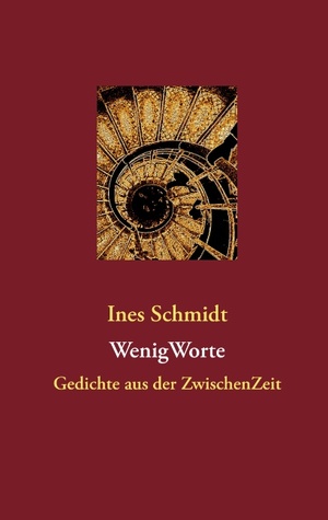 WenigWorte: Gedichte aus der ZwischenZeit