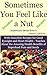 Sometimes You Feel Like a Nut: The Amazing Health Benefits of Superfood Nuts and Seeds: With Smoothie Recipes for Good Eyesight and Heart Health (Superfoods Series Book 6)