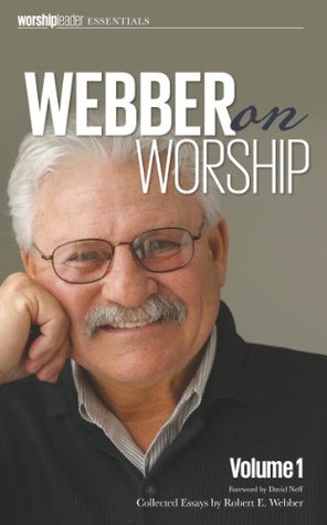 Webber on Worship: Vol I