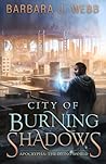 City of Burning Shadows by Barbara J. Webb
