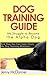 Dog Training Guide - My Struggle To Become The Alpha Dog And How You Can Learn From My Dog Training Mistakes!