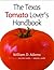 The Texas Tomato Lover's Handbook by William D. Adams