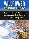 Willpower Instinct Guide: Proven Methods to Increase Willpower with Self Control and Self Discipline (Tony Robbins, Anthony Robbins, Brian Tracy, Jim Rohn, ... Zig Ziglar, Oprah, Stephen Covey Book 1) Willpower Instinct Guide: Proven Methods to Increase Willpower with Self Control and Self Discipline (Tony Robbins, Anthony Robbins, Brian Tracy, Jim Rohn, ... Zig Ziglar, Oprah, Stephen Covey Book 1)
