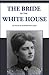 The Bride of the White House: The Wedding of Grover Cleveland & Frances Folsom