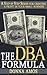 The DBA Formula (A Step by Step Series for creating a profit in your small business Book 1)