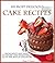 101 Most Delicious Cake Rec...