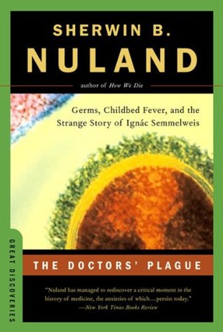 The Doctors' Plague: Germs, Childbed Fever, and the Strange Story of Ignac Semmelweis (Great Discoveries Book 0)