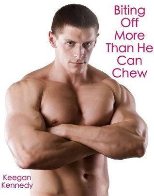Biting Off More Than He Can Chew (Kindle Edition)