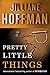 Pretty Little Things by Jilliane Hoffman