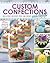Custom Confections: Delicio...