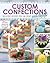 Custom Confections: Delicious Desserts You Can Create and Enjoy