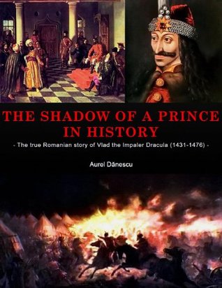 Real Life Of Vlad Tepes Dracula 1431 1476 By Aurel Danescu