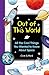 Out of this World: All the Cool Things You Wanted to Know About Space