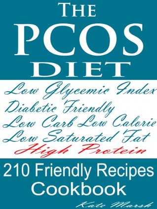PCOS Diet Friendly Recipes:Low Glycemic Index, Diabetes Friendly, High Protein, Low Calorie, Low Carb, Low Saturated Fat (Kindle Edition)