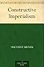 Constructive Imperialism by Alfred Milner