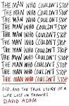 The Man Who Couldn't Stop by David   Adam
