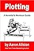 Plotting: A Novelist's Workout Guide