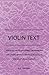 Violin Text-Book Containing The Rudiments And Theory Of Music Specially Adapted To The Use Of Violin Students