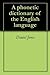 A phonetic dictionary of th...