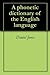 A phonetic dictionary of the English language