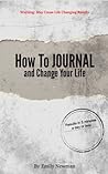 How To Journal and Change Your Life - In 5 Minutes Or Less - Warning: May Cause Life changing Results