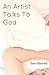 An Artist Talks To God