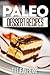 Paleo Dessert Recipes: Mouthwatering Paleo Desserts. (Simple Paleo Recipe Series)