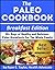 The Paleo Cookbook (Breakfast Edition) - 30+ Days of Healthy and Delicious Paleo Breakfast Recipes For the Whole Family!