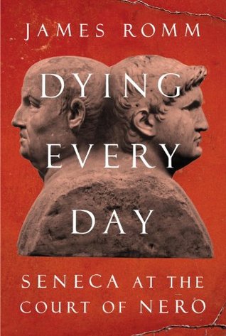 Dying Every Day: Seneca at the Court of Nero