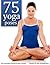 75 Yoga Poses