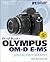 David Busch's Olympus OM-D E-M5 Guide to Digital Photography (David Busch's Digital Photography Guides)