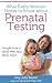 What Every Woman Needs to Know about Prenatal Testing: Insight from a Mom Who Has Been There