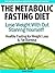The Metabolic Fasting Diet:...