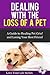 Dealing with the Loss of a Pet: A Guide to Healing Pet Grief and Losing Your Best Friend (Grief, Pet Loss, loss of a pet)