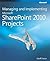 Managing and Implementing Microsoft® SharePoint® 2010 Projects
