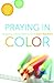 Praying in Color: Drawing a New Path to God (Portable Edition)